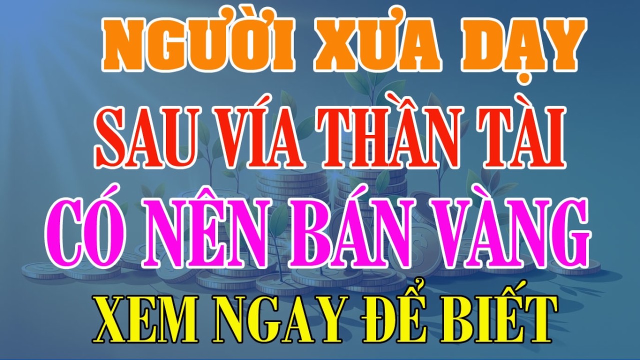 Sau Vía Thần Tài | Mua vàng mùng 10, ngày 11 có nên bán - Cẩm Nang Văn Khấn #viathantai #tamlinh