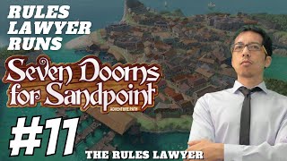 Rules Lawyer Runs SEVEN DOOMS FOR SANDPOINT! (Session 11)