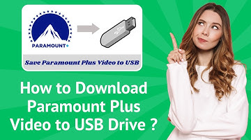 How to Download Paramount Plus Video to USB Drive ? - Step-By-Step