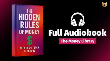 The Hidden Rules of Money They Don’t Teach in School | Finance Audiobook (Complete)