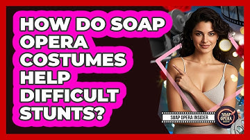 How Do Soap Opera Costumes Help Difficult Stunts? - Soap Opera Insider
