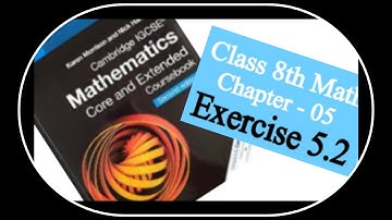 Ch 5 Ex 5.2 | Cambridge IGCSE Mathematics Core and Extended Coursebook 2nd Edition | Haya