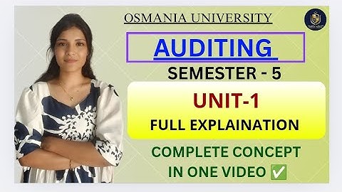 AUDITING || UNIT-1 VOLLEDIGE UITLEG || SEMESTER-5 || OSMANIA UNIVERSITY || @shivanipallela