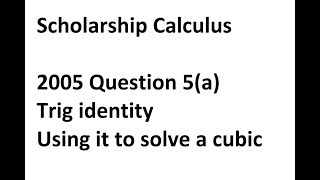 Scholarship Calculus 2005 Q5a - Trig and algebra