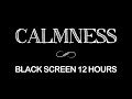 12 Hours Black Screen Calm Music | Relaxing Music to Help you Sleep, Deep Sleep, Inner Peace image