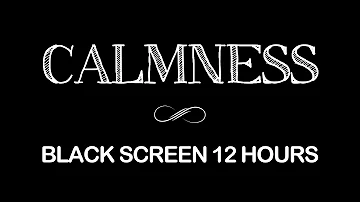 12 Hours Black Screen Calm Music | Relaxing Music to Help you Sleep, Deep Sleep, Inner Peace