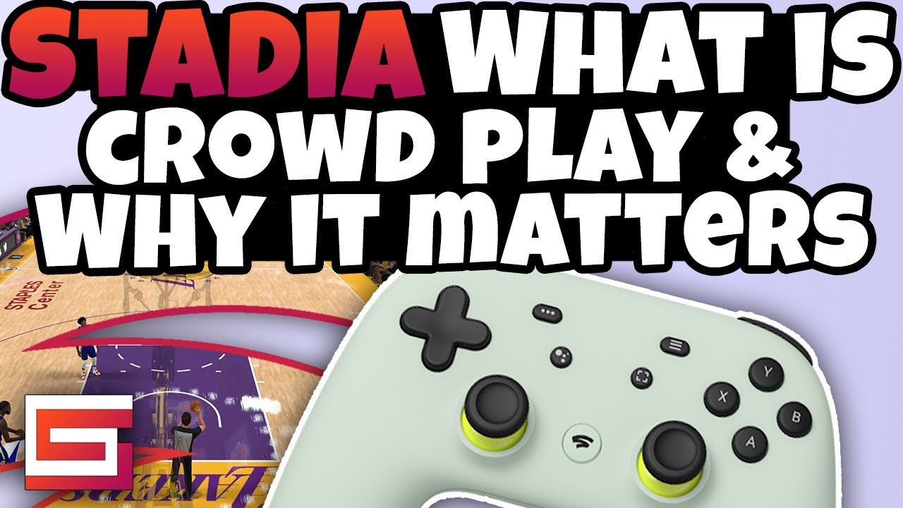 Stadia Everything You Need To Know - What Is Crowd Play?