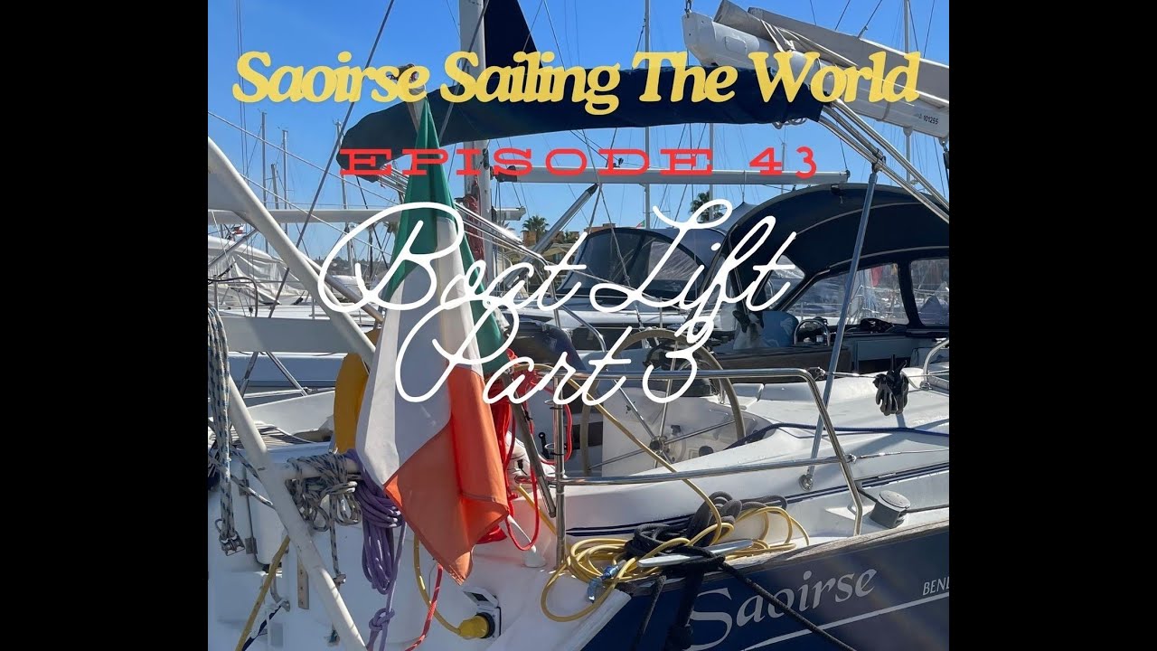 Boat Lift Part 3  Saoirse Sailing the World 43