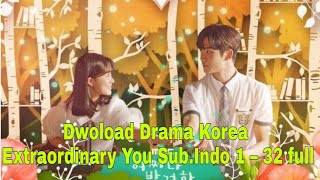 EXTRAORDINARY YOU Ep.1-32 full  Dwonload Streaming full  sub.indo dg smartphone android hemat kuota