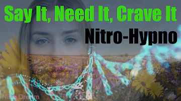 "Say It, Need It, Crave It" Nitro-Hypno - Feminization Hypnosis