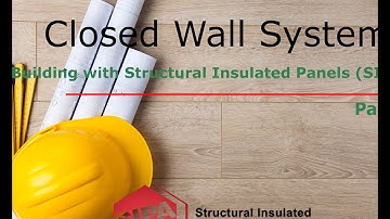 Closed Building Systems: Building with Structural Insulated Panels (SIPs) - Part II