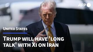 Trump says will have 'long talk' with Xi on Iran | AFP