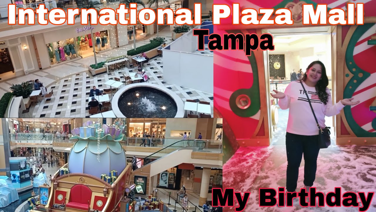 International Plaza Mall//Shopping Mall In Tampa//Tampa Florida USA //My Birthday