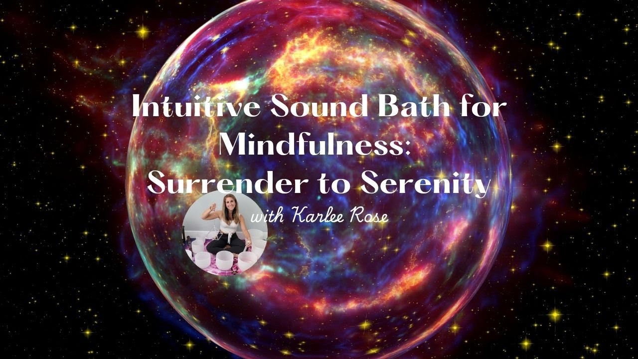 30-Minute Intuitive Sound Bath for Mindfulness: Surrender to Serenity ...