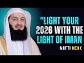 Mufti Menk Light Your 2026 With The Light Of Iman Best Islamic Reminder By Muftimenk Islam