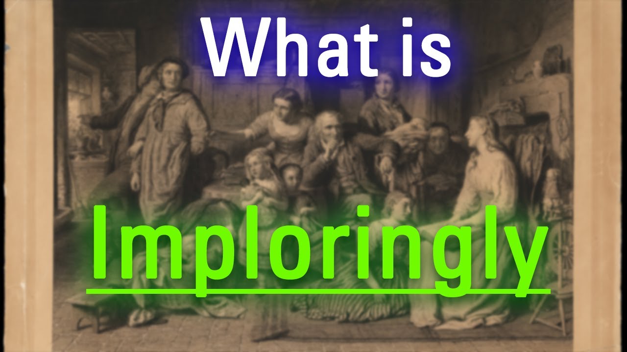 How Does Imploringly Look What Is Imploringly How To Say how-does-imploringly-look-what-is-imploringly-how-to-say