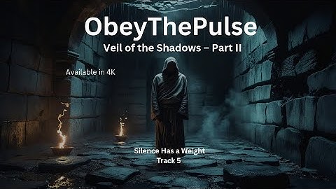 Silence Has a Weight | Obey The Pulse – Veil of the Shadows Part II (Track 5 | 4K Darkwave)