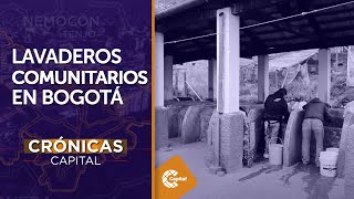 Lavaderos comunitarios, piezas históricas de Bogotá | Crónicas Capital
