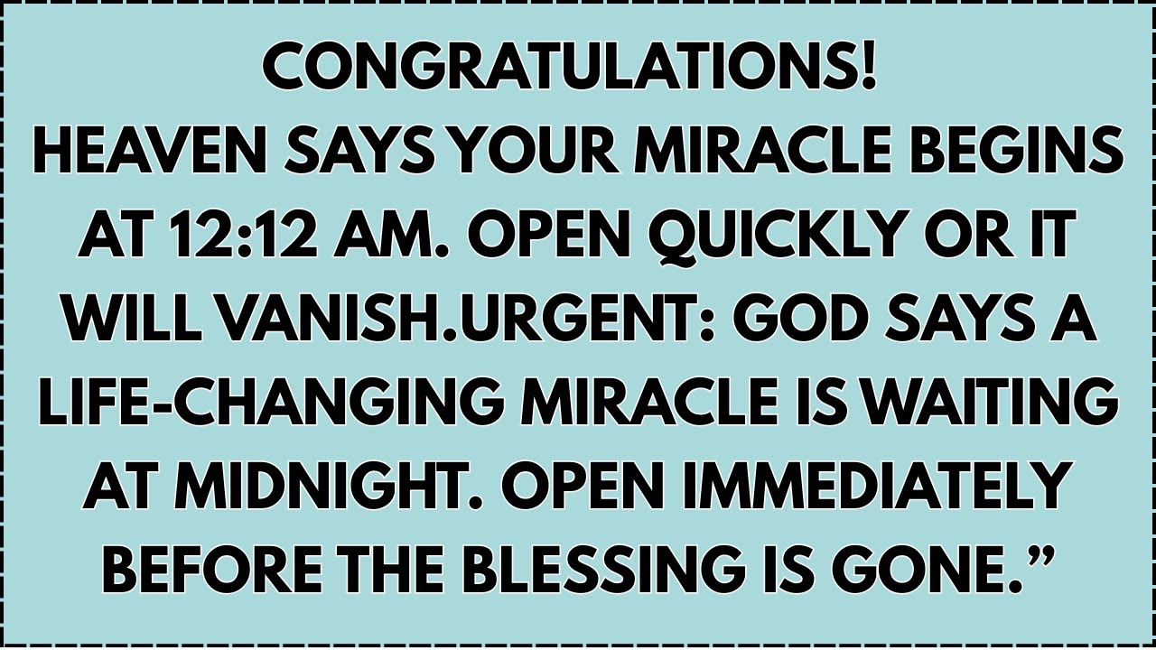 ♾️ Congratulations! Heaven says your miracle begins at 12:12 AM. Open quickly or it will vanish....