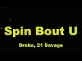 Drake, 21 Savage - Spin Bout U Lyrics