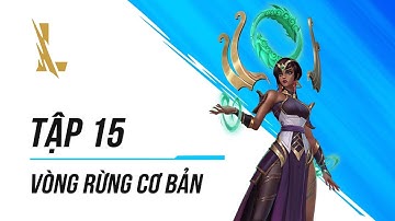 TẬP 15: VÒNG RỪNG CƠ BẢN | DÀNH CHO NGƯỜI MỚI