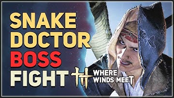 Snake Doctor World Boss Fight Where Winds Meet
