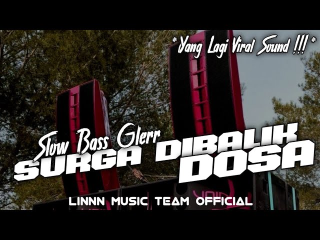 DJ SURGA DIBALIK DOSA BASS HOREG - SLOW BASS GLERR REVERB [ LINNN MUSIC TEAM OFFICIAL ] class=