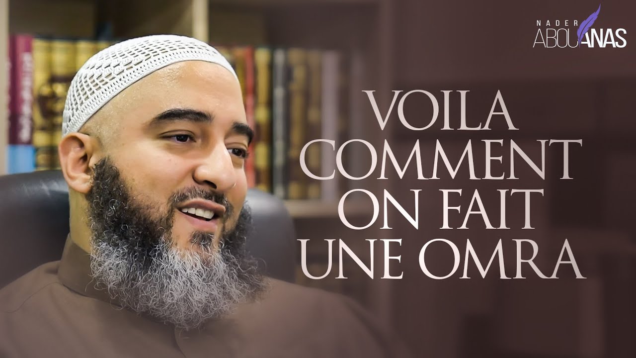 VOILÀ COMMENT ON FAIT UNE OMRA - NADER ABOU ANAS