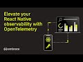 Elevate your React Native observability with OpenTelemetry