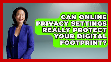 Can Online Privacy Settings Really Protect Your Digital Footprint? - Real Life Curriculum