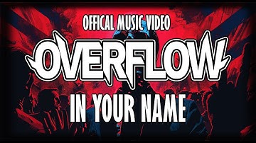 Overflow - In Your Name (Official Music Video)