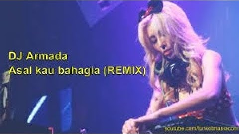 DJ Armada Asal Kau Bahagia (BREAKBEAT REMIX TERBARU 2017)
