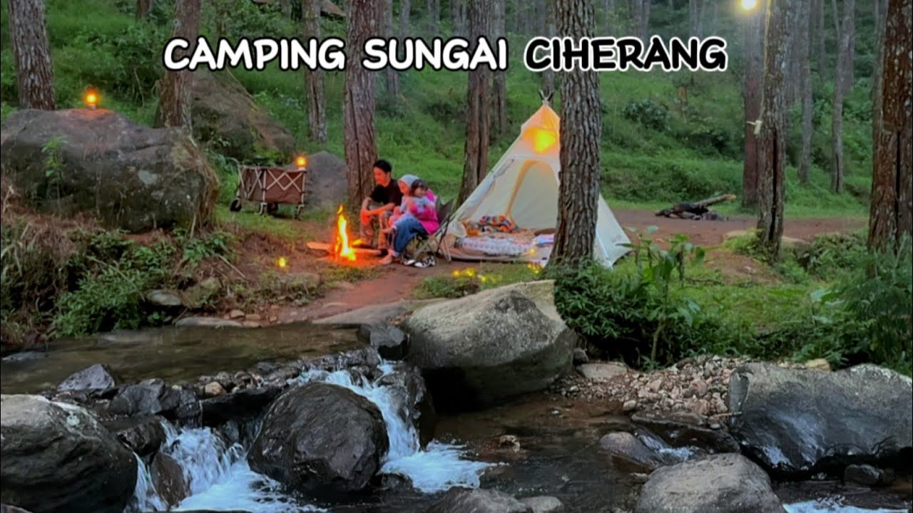 Camping Keluarga di tepi Sungai Hutan Pinus [ Kampoeng Ciherang Sumedang ] - Camping Video