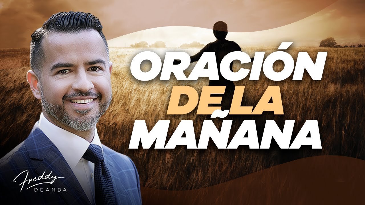 Oración de la mañana - Freddy DeAnda - YouTube