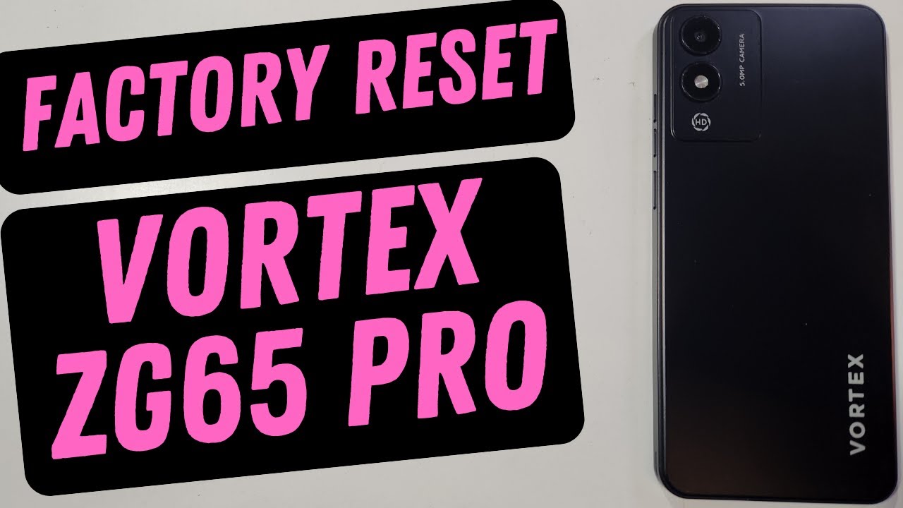 Vortex ZG65 Pro - Factory Reset Hard Reset - I Hope You Don't