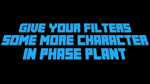 [Phase Plant Tutorial] How to get your filters sounding more unique