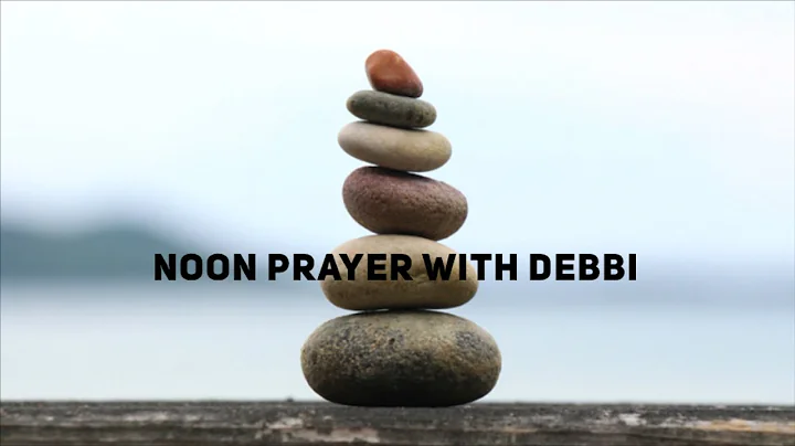 Noon Prayer with Deborah Holden-Holloway