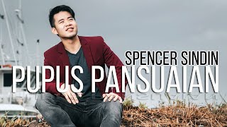 PUPUS PANSUAIAN | SPENCER SINDIN (OFFICIAL MUSIC VIDEO)