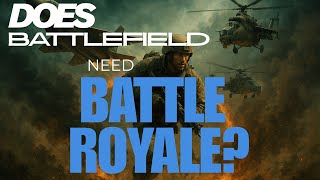Does Battlefield really need a Battle Royale? @subonekd