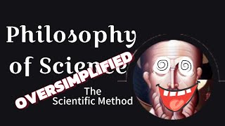 The Philosophy of Science Oversimplified: The Scientific Method