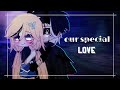Our Special Love||GLMM||Gacha Club||Mini Movie||special 32k||[by: reta_unu]