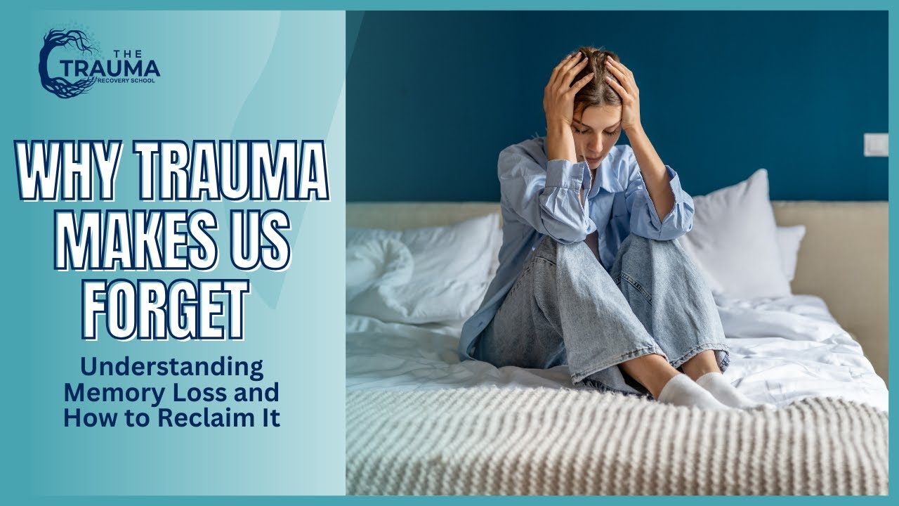 Why Trauma Causes Memory Loss and How to Rebuild Your Brain