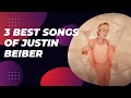 Justin Beiber Top 3 Songs ! #justinbieber