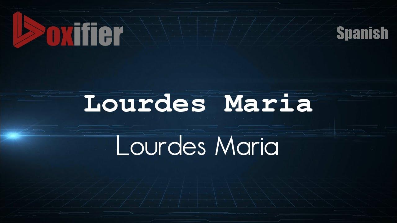 How to Pronounce Lourdes Maria (Lourdes Maria) in Spanish Voxifier