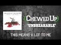 Chewed up  unbreakable official audio