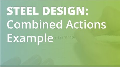 Combined Actions Example 2: Steel Structural Design