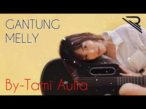 #R.channel GANTUNG _ MELLY.(Tami Aulia)