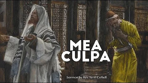 "Mea Culpa", sermon by Rev. Terri Cofiell