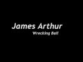 James Arthur - Wrecking Ball (Miley Cyrus Cover)(LYRICS ON SCREEN)