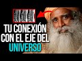 EL EJE DEL UNIVERSO | Meditación Para Reprogramar Tu Mente | Sadhguru en Español.